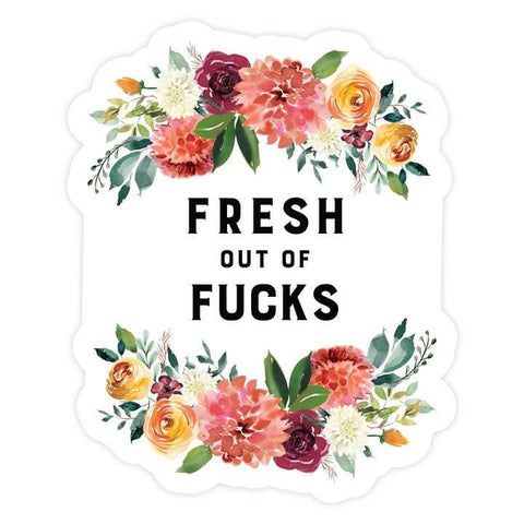 Floral design with text 'Fresh out of Fucks' on a white background