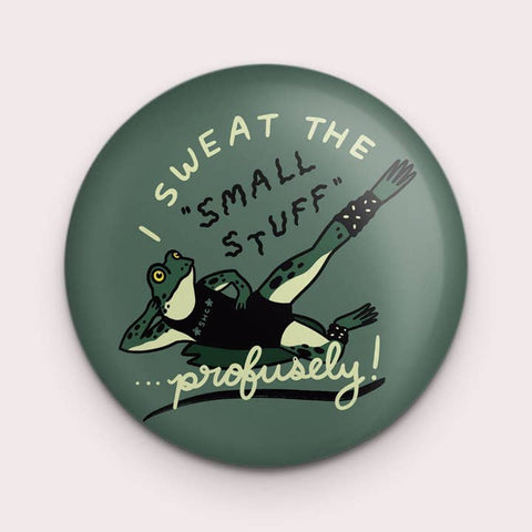 Sweat the Small Stuff Magnet