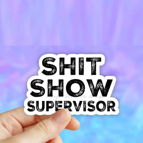 Shit Show Supervisor Sticker