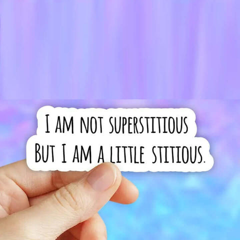 I'm Not Superstitious Sticker