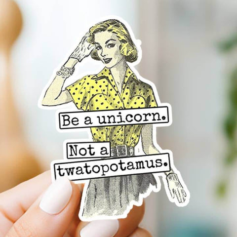 Be A Unicorn Not A Twatopotamus Sticker