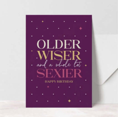 Older, Wiser and Sexier Greeting Card