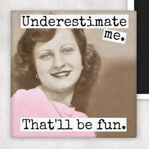 Underestimate Me Magnet