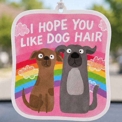 I Hope You Like Dog Hair Funny Car Air Freshener