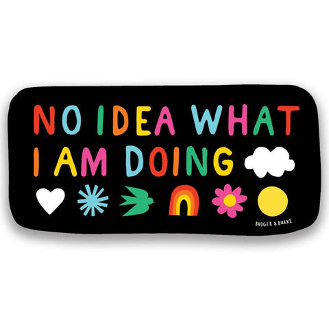 No Idea What I Am Doing Sticker
