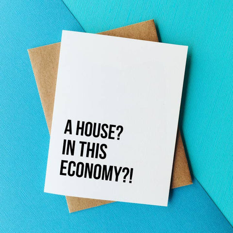Card with text 'A House? In This Economy?' on a blue background
