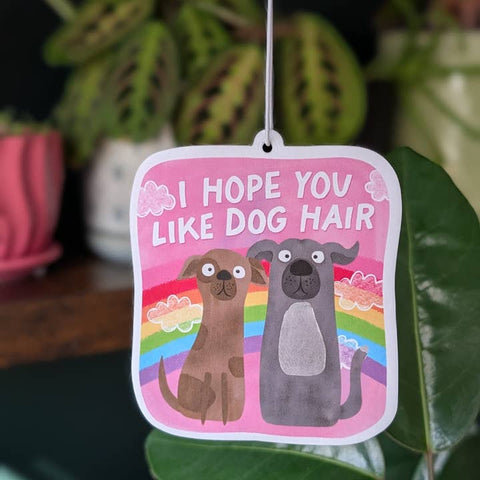 I Hope You Like Dog Hair Funny Car Air Freshener