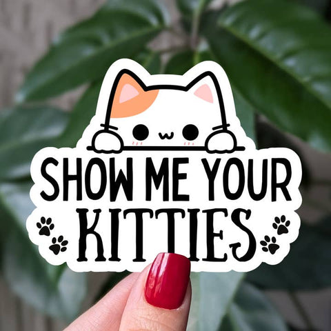 Show Me Your Kitties Vinyl Sticker