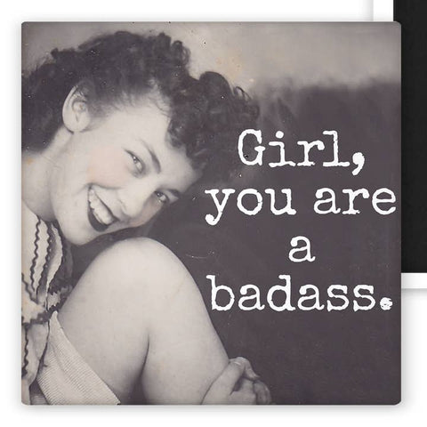 Girl, You Are A Badass Magnet