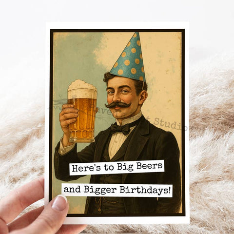 Vintage-style card with a man in a suit and party hat holding a beer, text 'Here's to Big Beers and Bigger Birthdays!' on a textured surface.