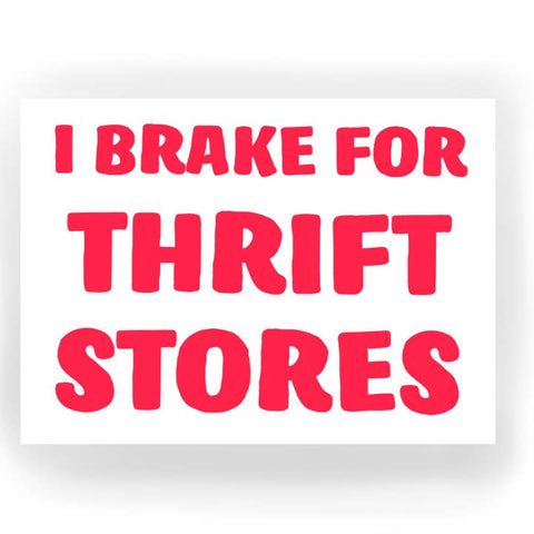 Brake for Thrift Stores Sticker