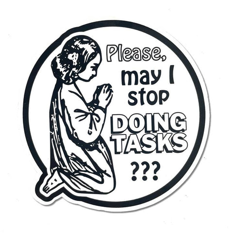 Sticker with a praying person and text 'Please, may I stop doing tasks???' on a white background