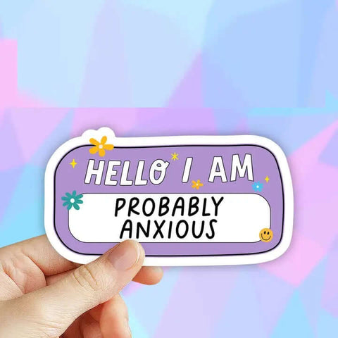 Hello I Am Probably Anxious Sticker