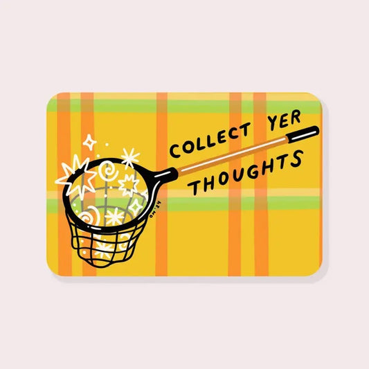 Collect Yer Thoughts Sticker