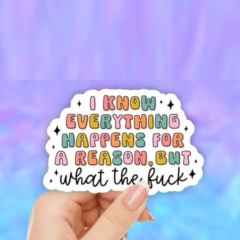 Everything Happens For A Reason Sticker