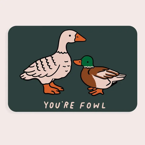 You're Fowl Sticker