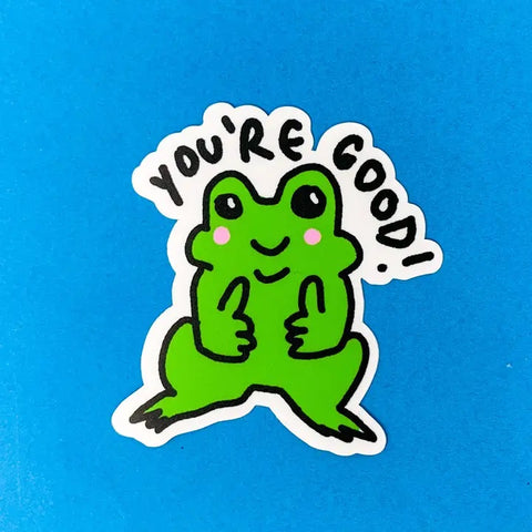 You're Good! Frog Vinyl Sticker