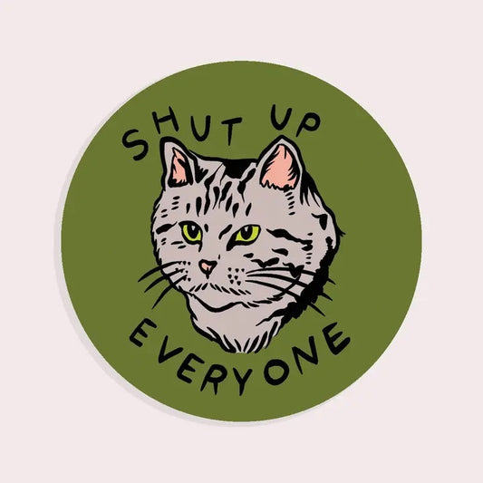 Stay Home Club - Shut Up Everyone Cat Sticker
