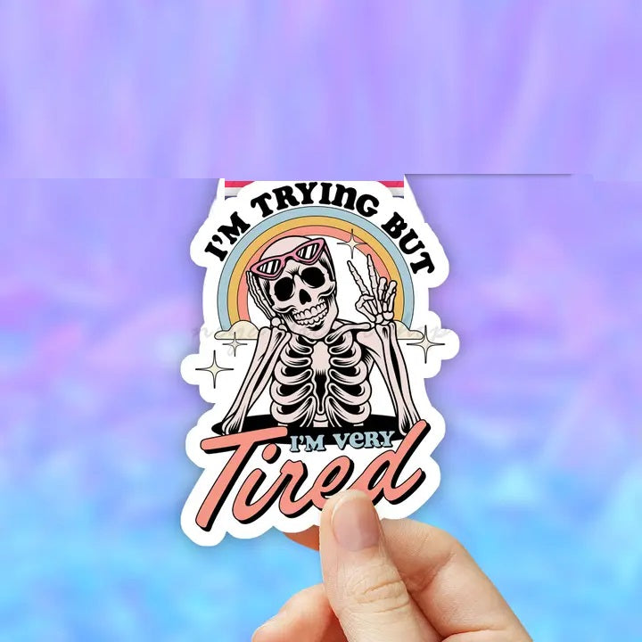 Trying But Tired Sticker
