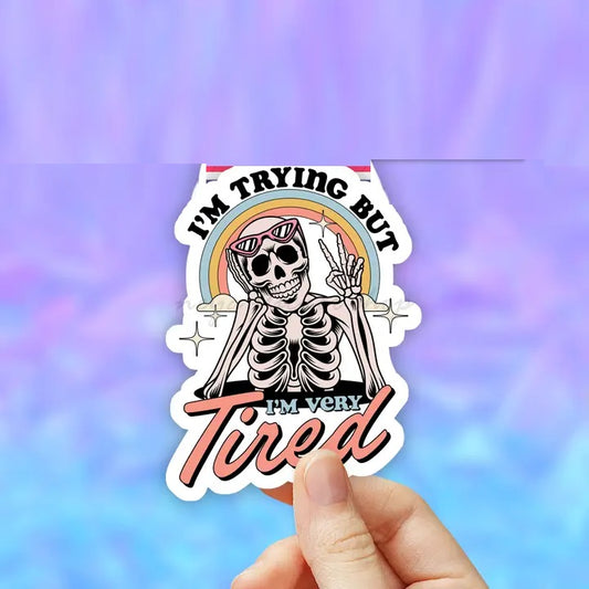 Trying But Tired Sticker