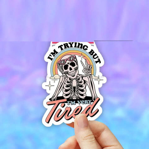 Trying But Tired Sticker
