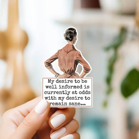 My Desire To Be Well Informed Is Currently Sticker
