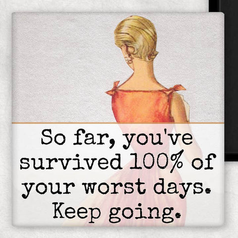 So Far, You've Survived 100% of Your Worst Days Magnet