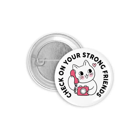 Check On Your Strong Friends Pin