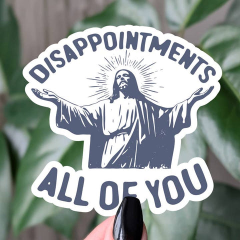 Disappointments All of You Vinyl Sticker - Sticker - Moonlit Creations