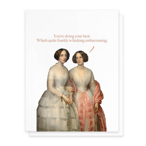 Doing Your Best, Funny Friendship Greeting Card - Greeting Card - Cardideology