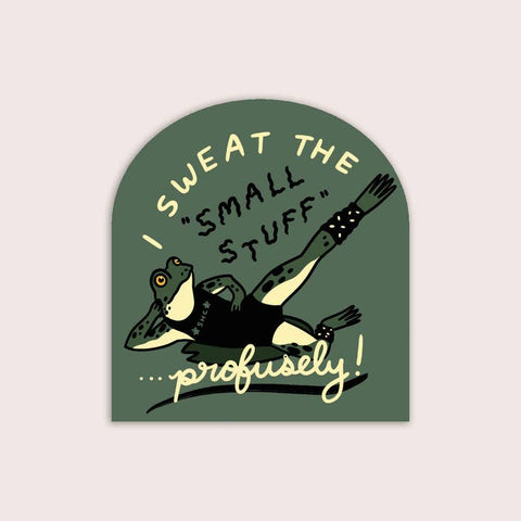 Sweat The Small Stuff Sticker