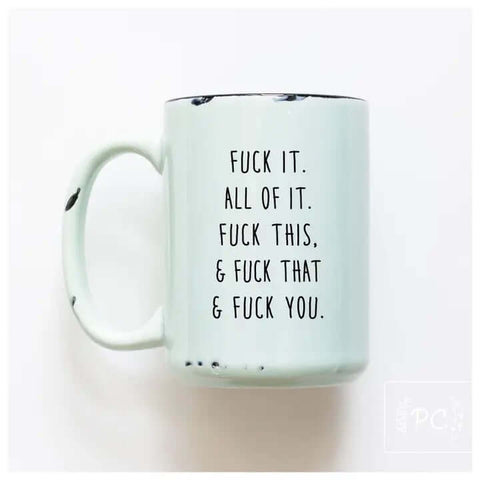 F All of It Mug - Mug - Prairie Chick Prints