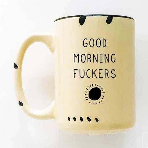 Good Morning Fuckers Ceramic Mug - Mug - Prairie Chick Prints