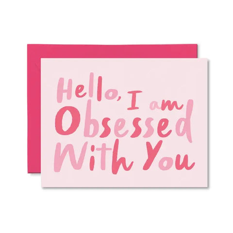 Hello I am Obsessed with You Card