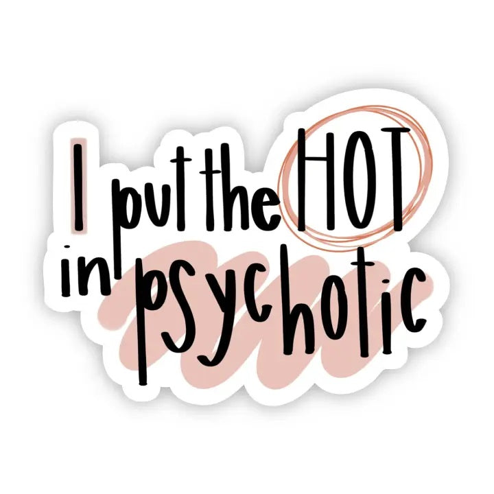 Hot in Psychotic Sticker