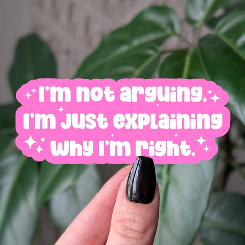 I’m Not Arguing Sticker - Sticker - Moonlit Creations