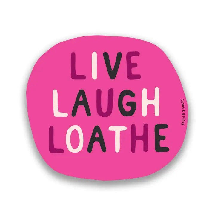 Live Laugh Loathe Cat Sticker