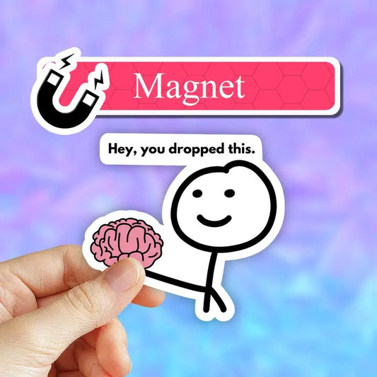 Hey You Dropped This Fridge Magnet