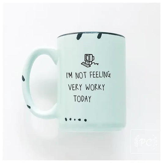 Prairie Chick Prints - I'm Not Feeling Worky Today Mug