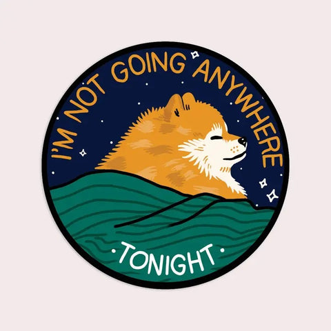 Not Going Anywhere Sticker