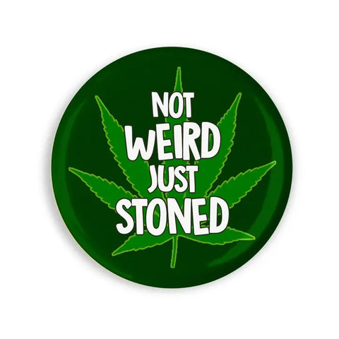 Not Weird Just Stoned Pin