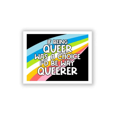 If Being Queer Was A Choice Vinyl Sticker