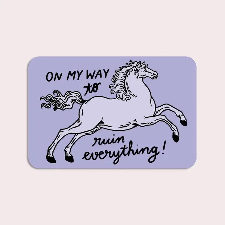 Stay Home Club - Ruin Everything Horse Sticker