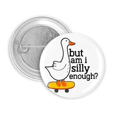 Silly Enough Goose Pin