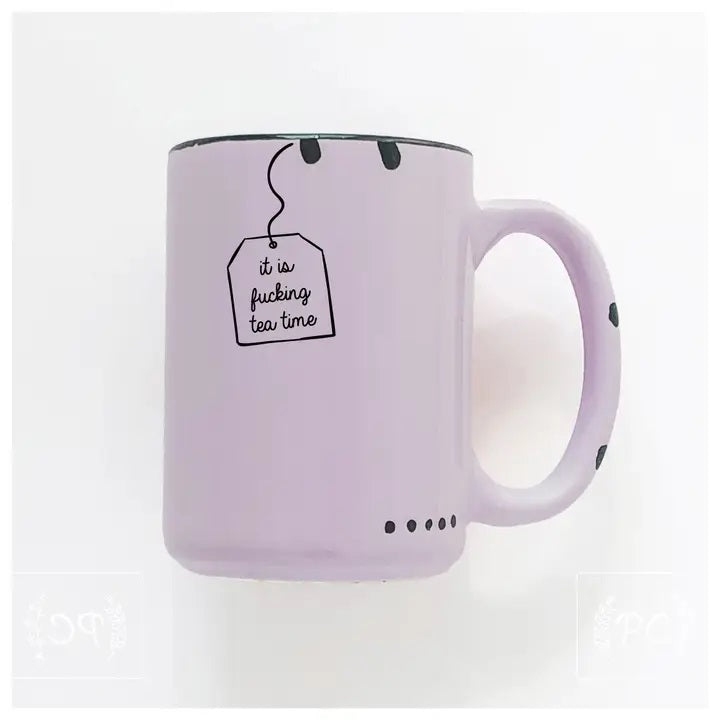 It Is Fucking Tea Time Ceramic Mug