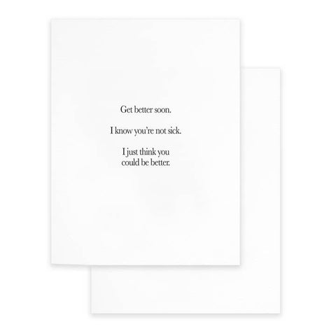 Think You Could Be Better, Funny Get Well Soon Greeting Card - Greeting Card - Cardideology