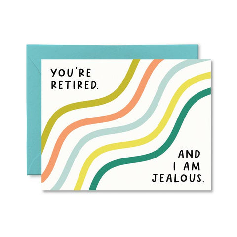 You Are Retired and I Am Jealous Card - Greeting Card - Pretty By Her