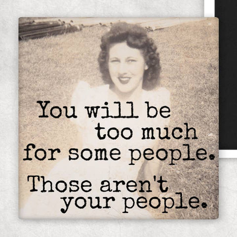 You Will Be Too Much For Some People Magnet - Magnet - Raven's Rest Studio